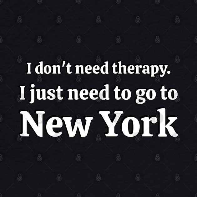 I don't need therapy I just need to go to NEW YORK by brightnomad